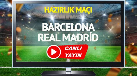 real madrid barcelona canlı izle şifresiz